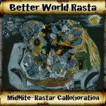 Midnite Rastar - Better World Rasta