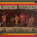 Reggae Bubblers - Live On Assignment